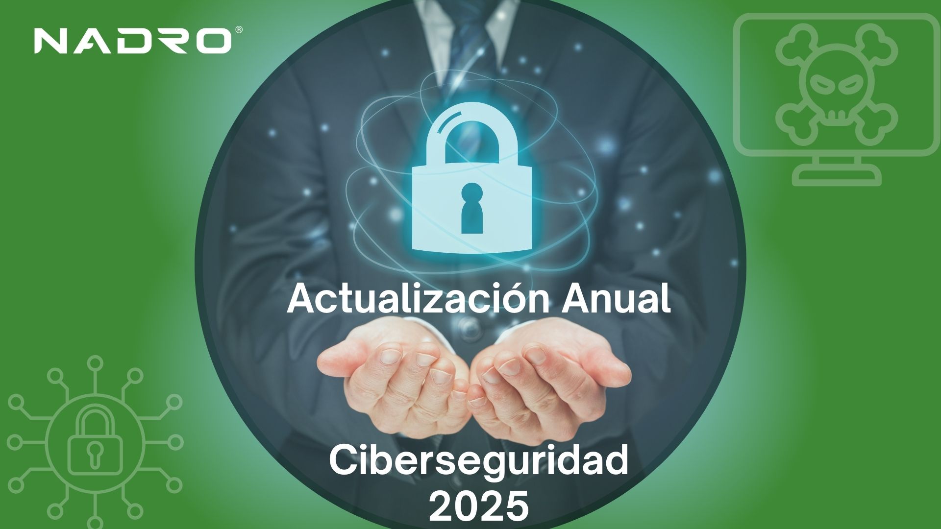 Actualización Anual: Ciberseguridad 2025 (Nadro)