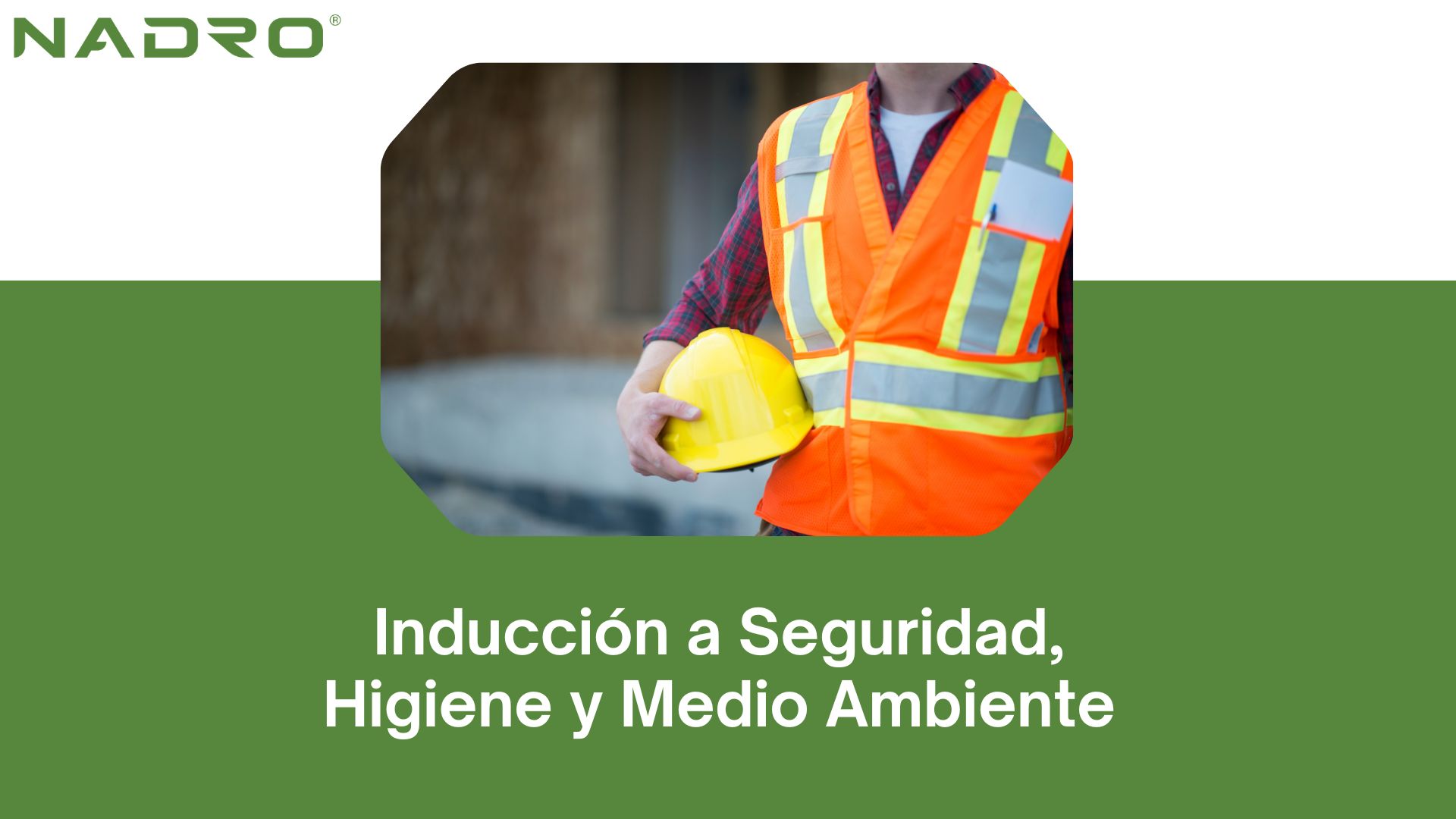 Inducción a Seguridad, Higiene y Medio Ambiente