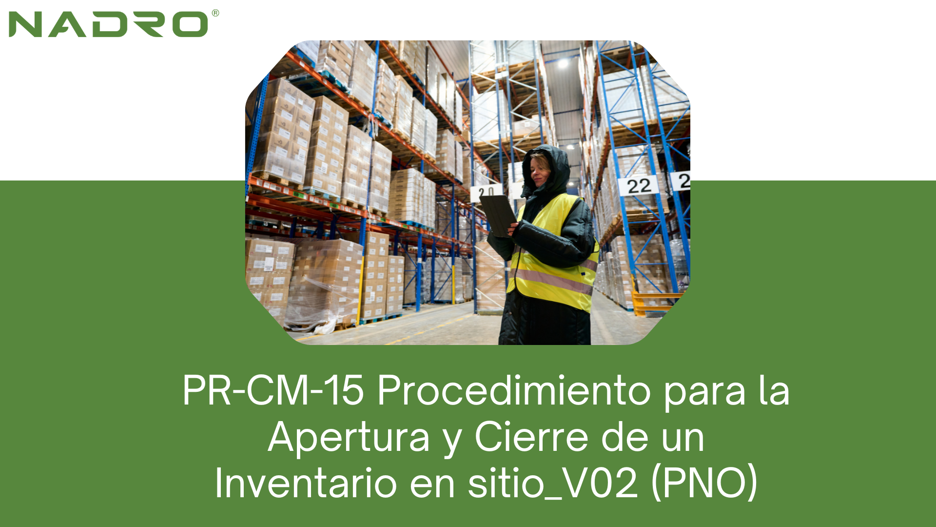 Capacitación PR-CM-15 Procedimiento para la Apertura y Cierre de un Inventario en sitio_V02 (PNO)
